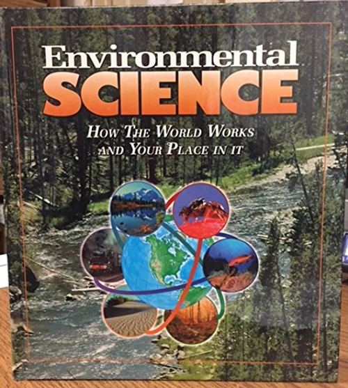 Environmental Science: How the World Works and Your Place in It