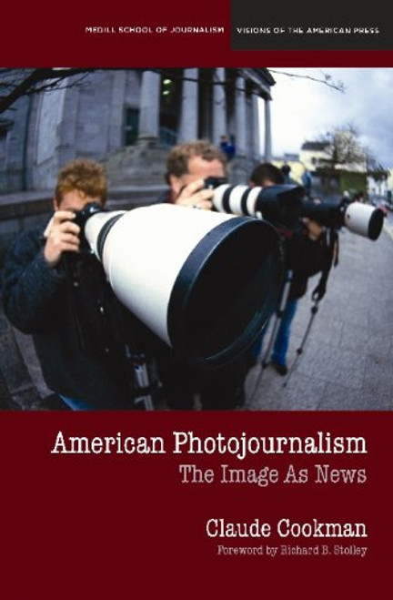 American Photojournalism: Motivations and Meanings (Medill School of Journalism Visions of the American Press)
