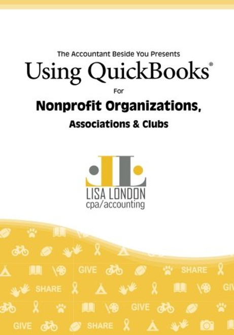 Using QuickBooks for Nonprofit Organizations, Associations and Clubs (The Accountant Beside You)