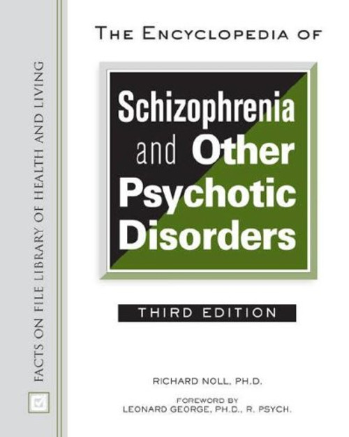 The Encyclopedia of Schizophrenia And Other Psychotic Disorders (Facts on File Library of Health and Living)