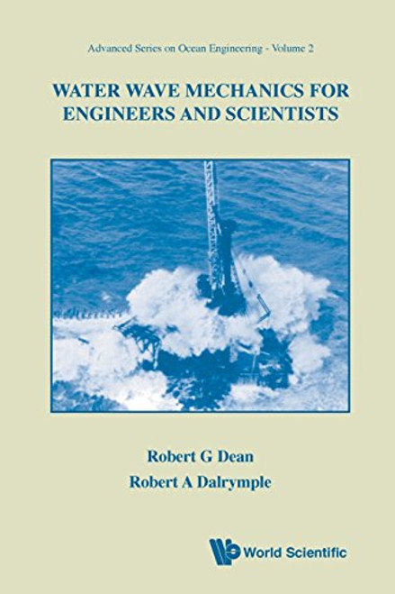 Water Wave Mechanics for Engineers & Scientists (Advanced Series on Ocean Engineering-Vol2) (v. 2)