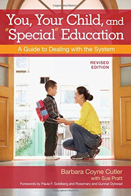 You, Your Child, and Special Education: A Guide to Dealing with the System, Revised Edition