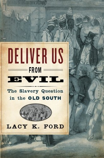 Deliver Us from Evil: The Slavery Question in the Old South