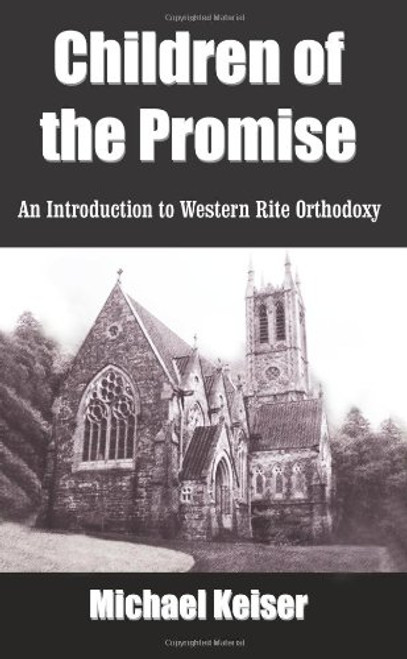 Children of the Promise: An Introduction to Western Rite Orthodoxy