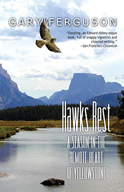 Hawks Rest: A Season in the Remote Heart of Yellowstone