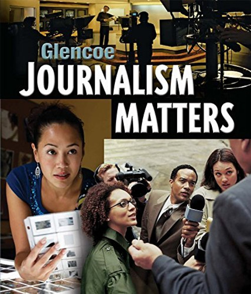 Glencoe Journalism Matters, Student Edition (NTC: JOURNALISM TODAY)