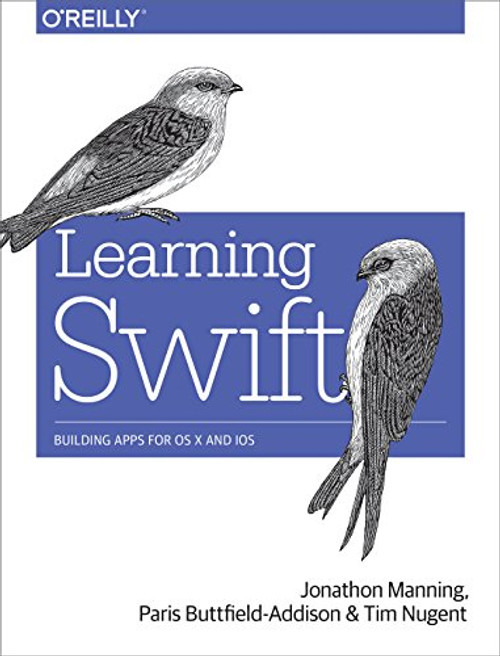 Learning Swift: Building Apps for OS X and iOS