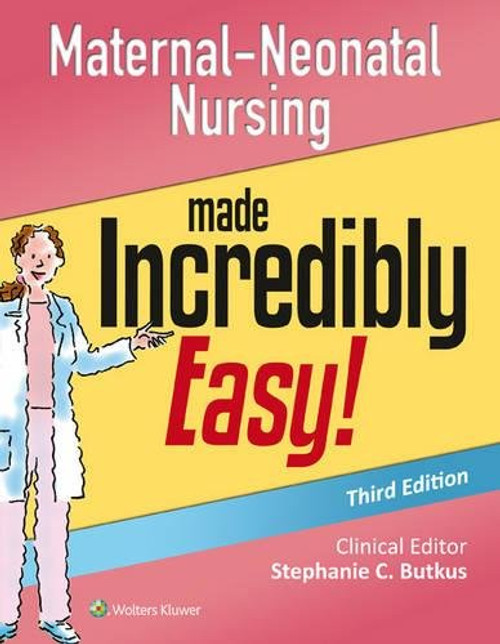 Maternal-Neonatal Nursing Made Incredibly Easy! (Incredibly Easy! Series)