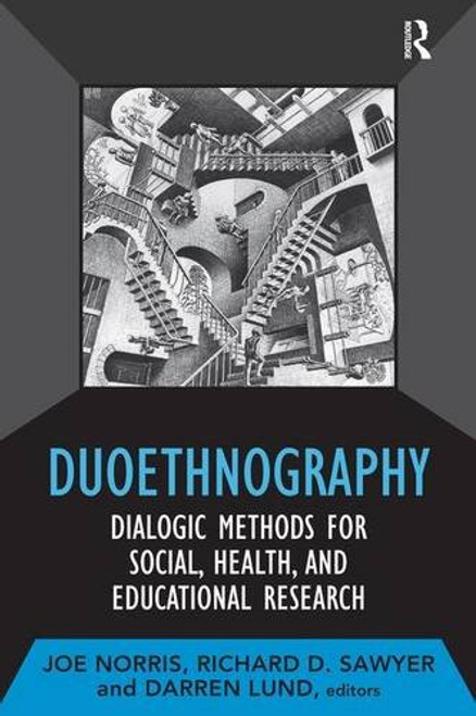 Duoethnography: Dialogic Methods for Social, Health, and Educational Research (Developing Qualitative Inquiry)