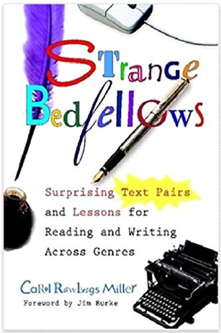 Strange Bedfellows: Surprising Text Pairs and Lessons for Reading and Writing Across Genres