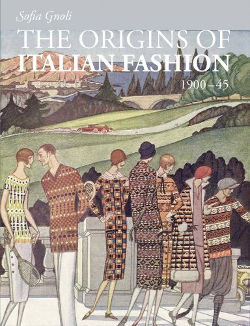 The Origins of Italian Fashion: 1900-1945
