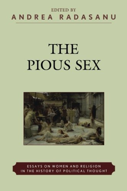 The Pious Sex: Essays on Women and Religion in the History of Political Thought