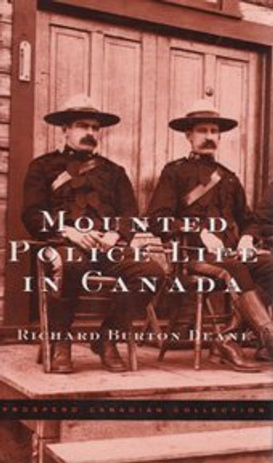 Mounted Police Life in Canada (Prospero Canadian Collection)