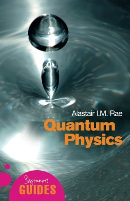 Quantum Physics: A Beginner's Guide (Beginner's Guides)