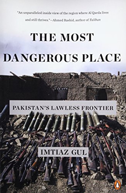 The Most Dangerous Place: Pakistan's Lawless Frontier