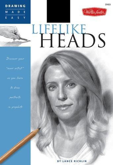 Lifelike Heads: Discover your inner artist as you learn to draw portraits in graphite (Drawing Made Easy)