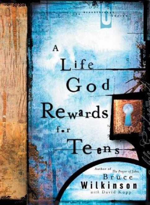 A Life God Rewards for Teens (Breakthrough Series)