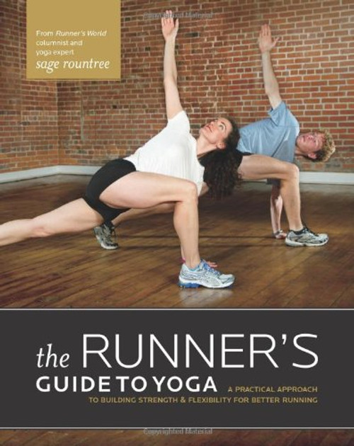 The Runner's Guide to Yoga: A Practical Approach to Building Strength and Flexibility for Better Running (The Athlete's Guide)