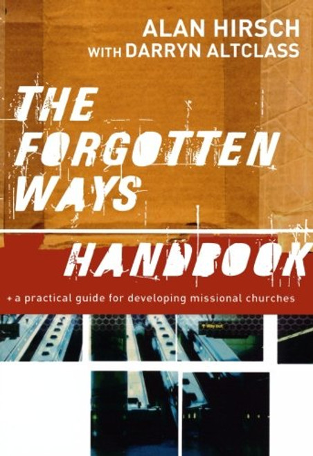 The Forgotten Ways Handbook: A Practical Guide for Developing Missional Churches