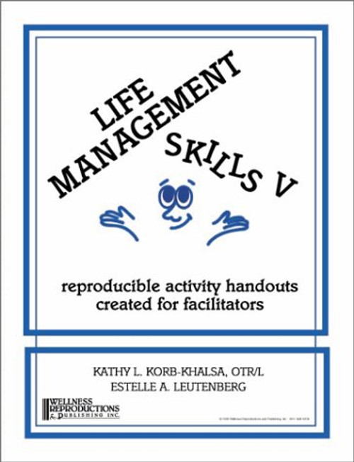 Life Management Skills V: Reproducible Activity Handouts Created for Facillitators