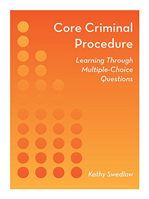 Core Criminal Procedure: Learning Through Multiple-Choice Questions