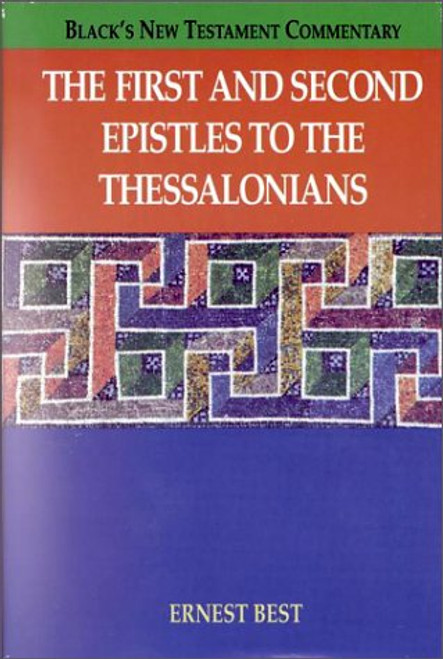 The First and Second Epistles to the Thessalonians (BLACK'S NEW TESTAMENT COMMENTARY)