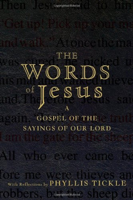 The Words of Jesus: A Gospel of the Sayings of Our Lord with Reflections by Phyllis Tickle