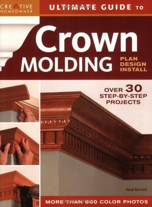 Ultimate Guide to Crown Molding: Plan, Design, Install