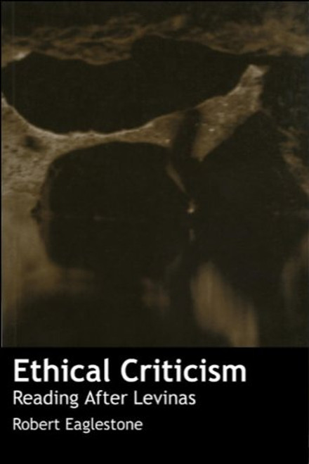 Ethical Criticism: Reading After Levinas
