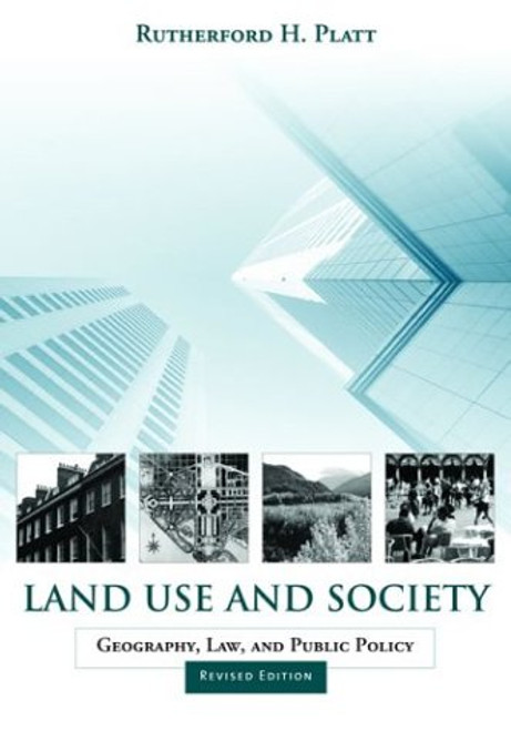Land Use and Society, Revised Edition: Geography, Law, and Public Policy