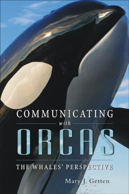 Communicating With Orcas: The Whales' Perspective