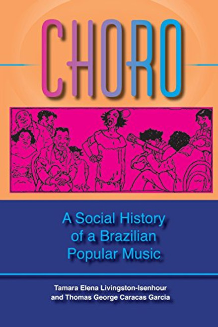 Choro: A Social History of a Brazilian Popular Music (Profiles in Popular Music)