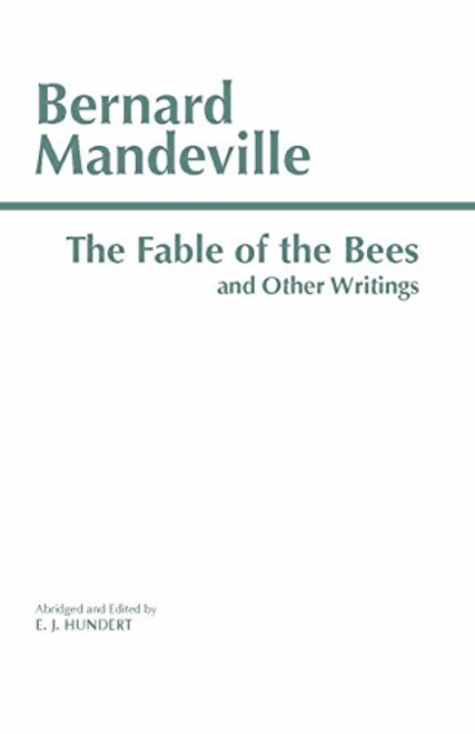 The Fable of the Bees and Other Writings (Hackett Classics)