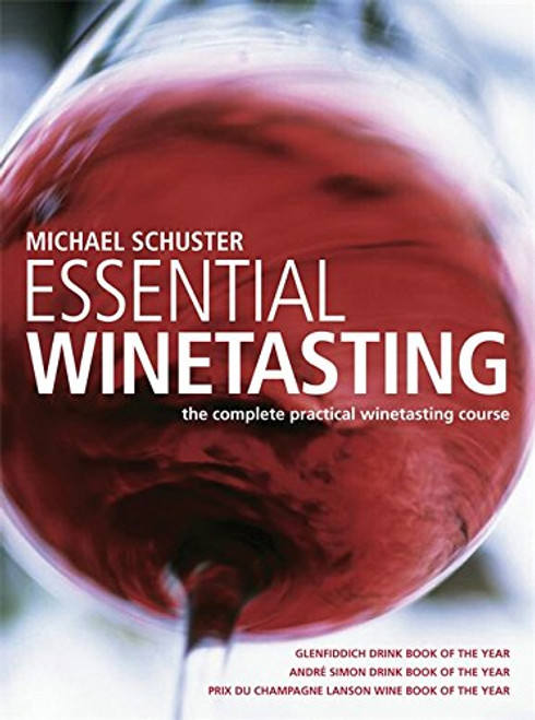 Essential Winetasting: The Complete Practical Winetasting Course