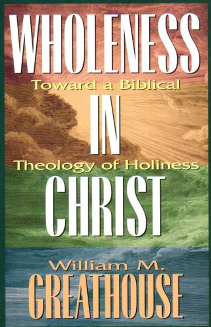 Wholeness in Christ: Toward a Biblical Theology of Holiness