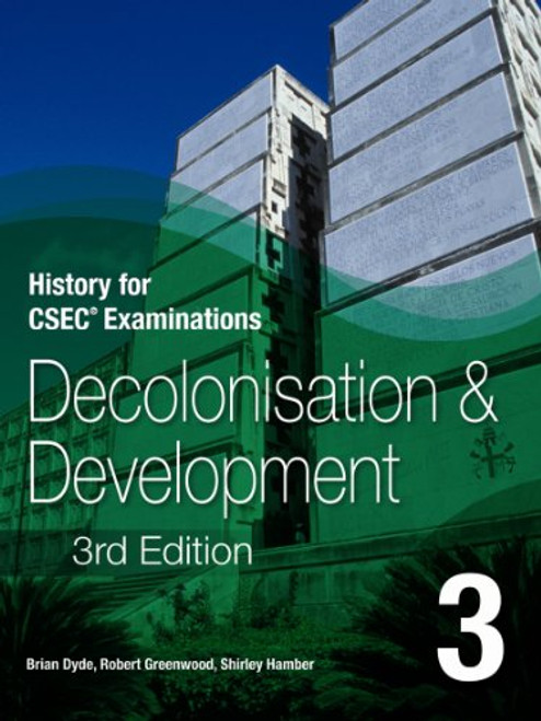 History for CSEC Examinations: Decolonisation and Development Book 3