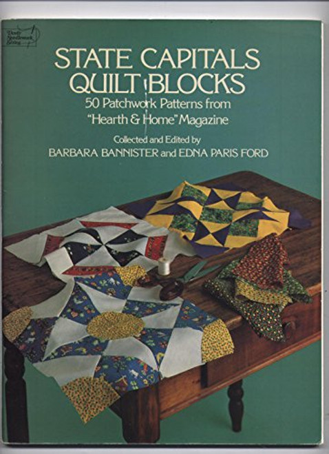 State Capitals Quilt Blocks: 50 Patchwork Patterns from Hearth and Home Magazine