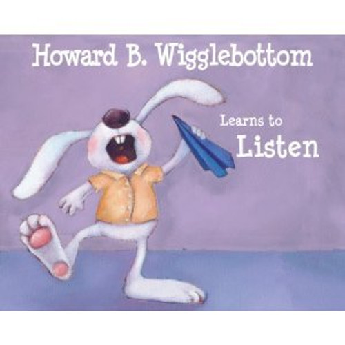 Howard B. Wigglebottom Learns to Listen