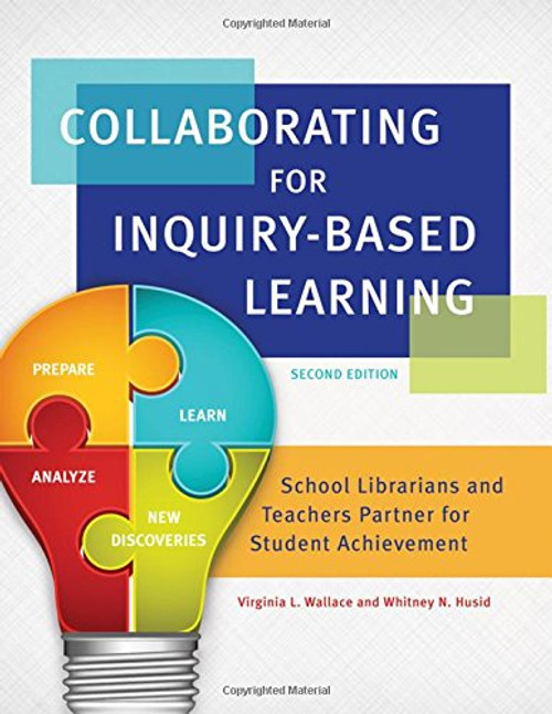 Collaborating for Inquiry-Based Learning: School Librarians and Teachers Partner for Student Achievement, 2nd Edition