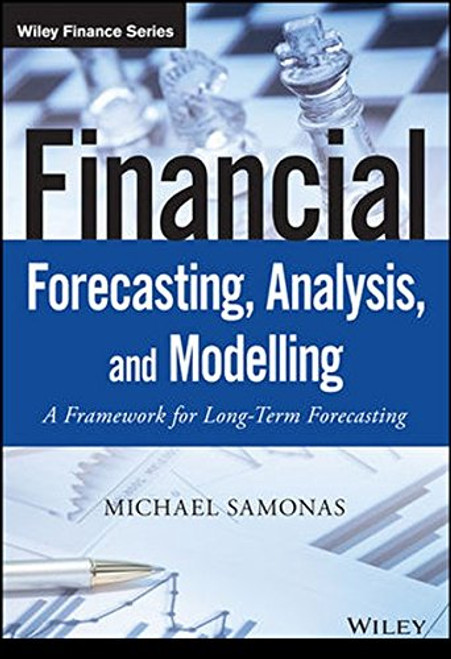 Financial Forecasting, Analysis and Modelling: A Framework for Long-Term Forecasting (The Wiley Finance Series)