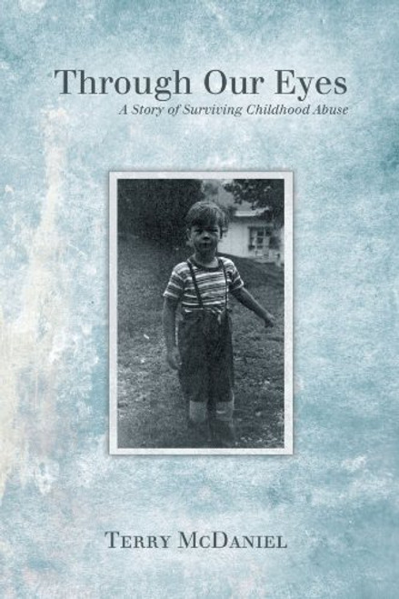 Through Our Eyes: A Story Of Surviving Childhood Abuse