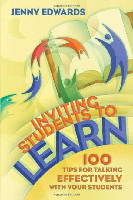 Inviting Students to Learn: 100 Tips for Talking Effectively with Your Students