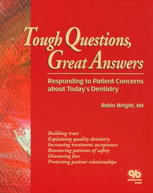 Tough Questions, Great Answers: Responding to Patient Concerns About Today's Dentistry
