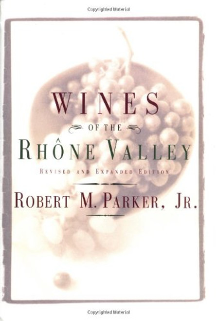 Wines of the Rhone Valley: Revised and Expanded Edition