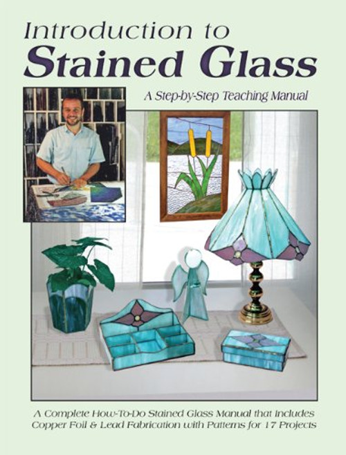 Introduction to Stained Glass: A Step-by-Step Teaching Manual