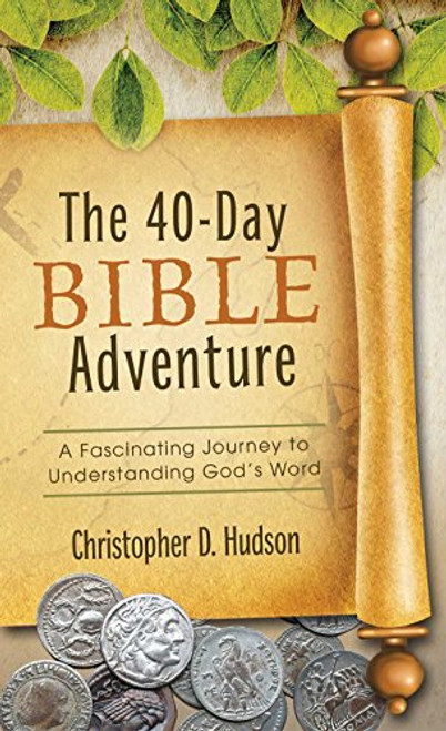 40-Day Bible Adventure:  A Fascinating Journey to Understanding God's Word (VALUE BOOKS)