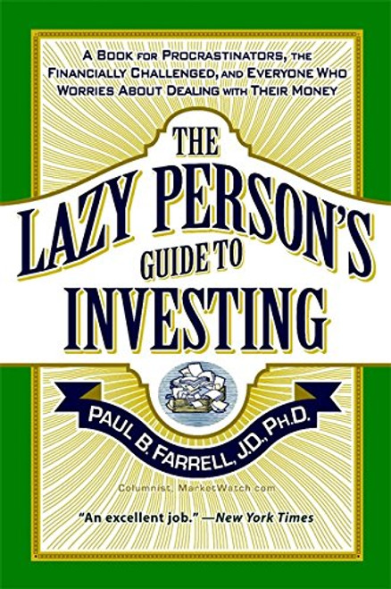The Lazy Person's Guide to Investing: A Book for Procrastinators, the Financially Challenged, and Everyone Who Worries About Dealing with Their Money