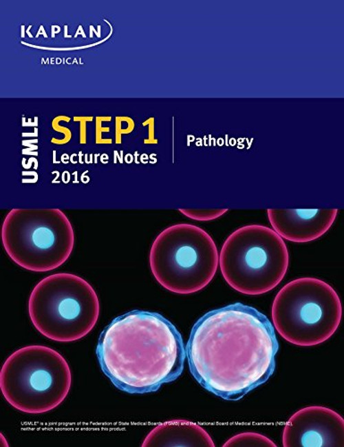 USMLE Step 1 Lecture Notes 2016: Pathology (Kaplan Test Prep)