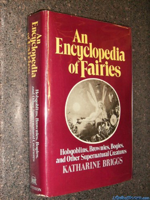 An Encyclopedia of Fairies: Hobgoblins, Brownies, Bogies, and Other Supernatural Creatures