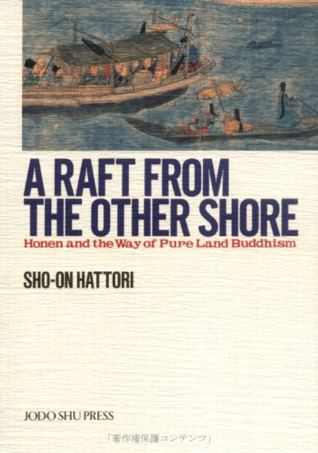 A Raft from the Other Shore : Honen and the Way of Pure Land Buddhism